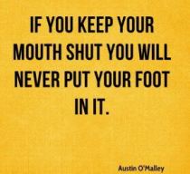 austin-omalley-physicist-quote-if-you-keep-your-mouth-shut-you-will
