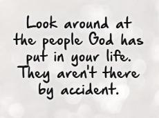 look-around-at-the-people-god-has-put-in-your-life-they-arent-there-by-accident-quote-1